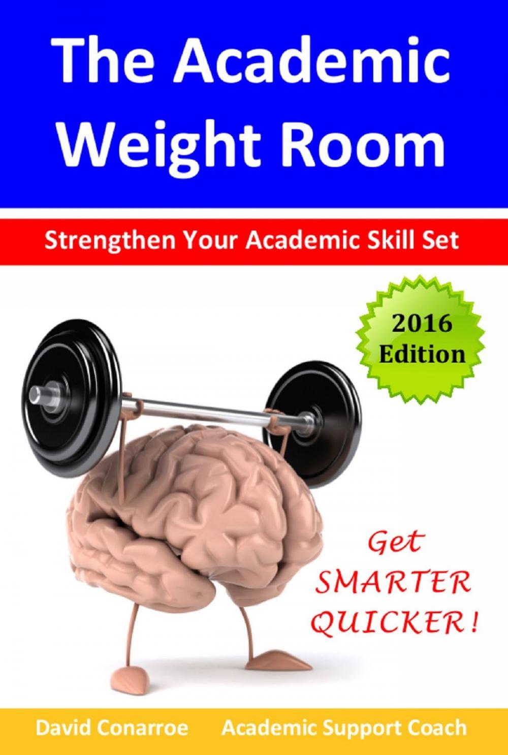 Big bigCover of The Academic Weight Room: Strengthen Your Academic Skill Set