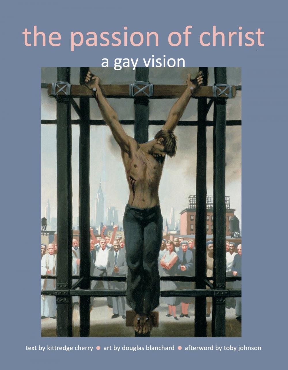 Big bigCover of The Passion of Christ: A Gay Vision