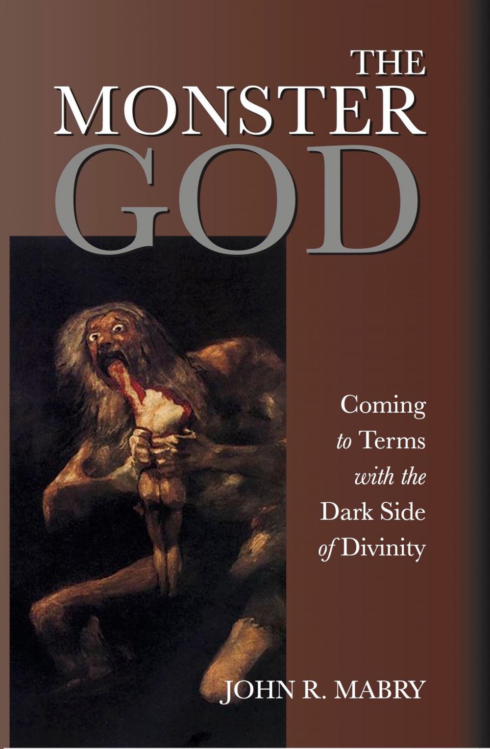 Big bigCover of The Monster God: Coming to Terms with the Dark Side of Divinity