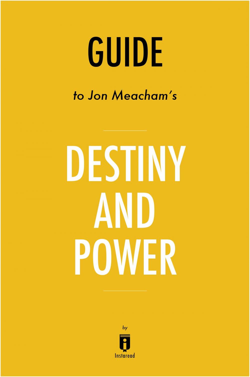 Big bigCover of Guide to Jon Meacham’s Destiny and Power by Instaread