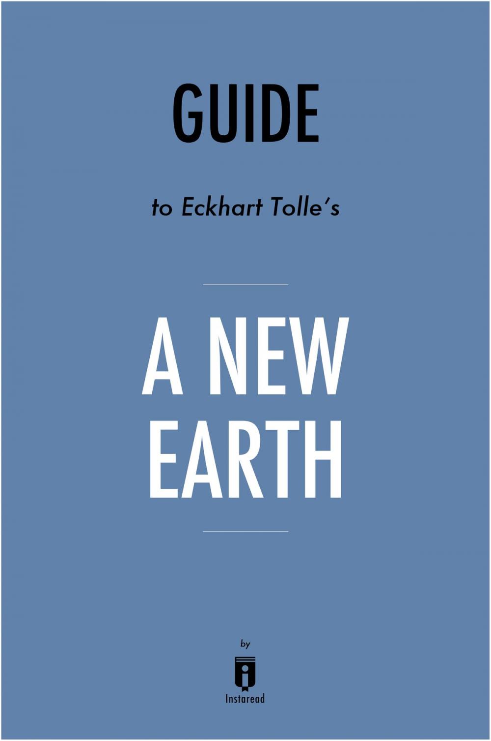 Big bigCover of Guide to Eckhart Tolle’s A New Earth by Instaread