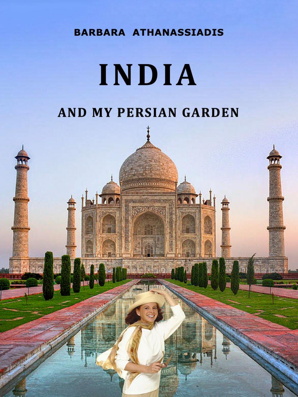 Big bigCover of INDIA and my Persian garden