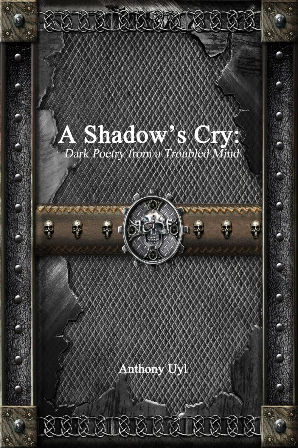 Big bigCover of A Shadow's Cry: Dark Poetry From A Troubled Mind