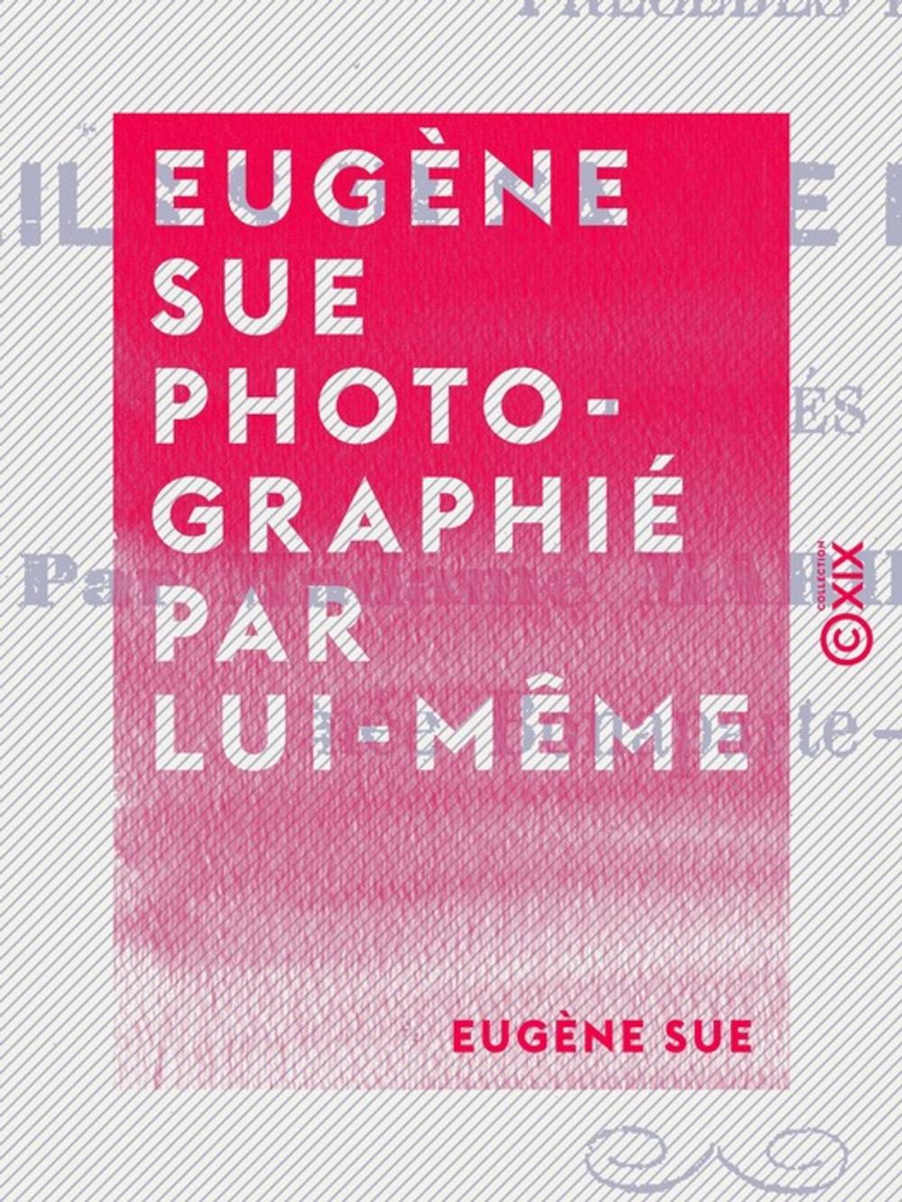 Big bigCover of Eugène Sue photographié par lui-même