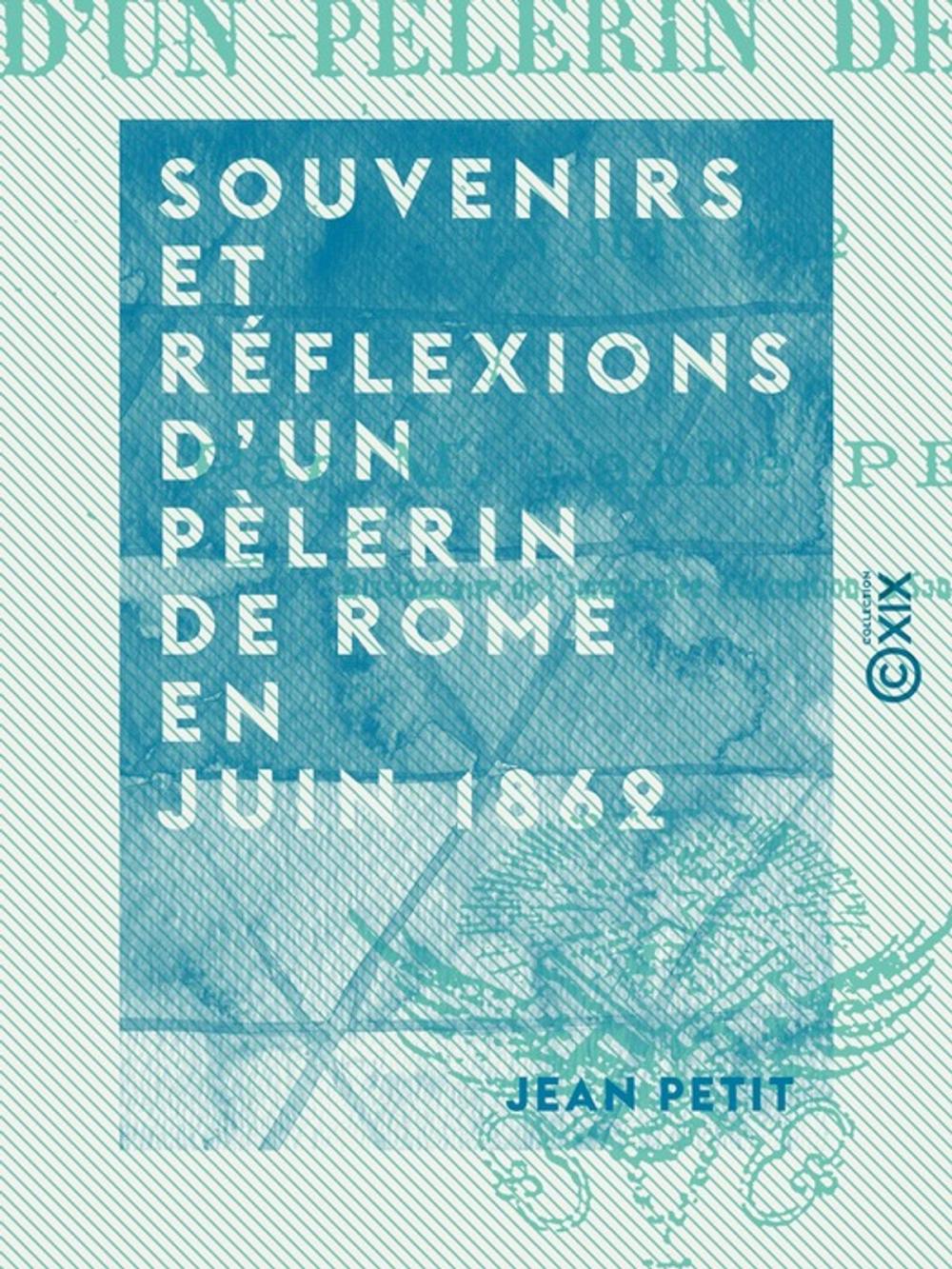 Big bigCover of Souvenirs et réflexions d'un pèlerin de Rome en juin 1862