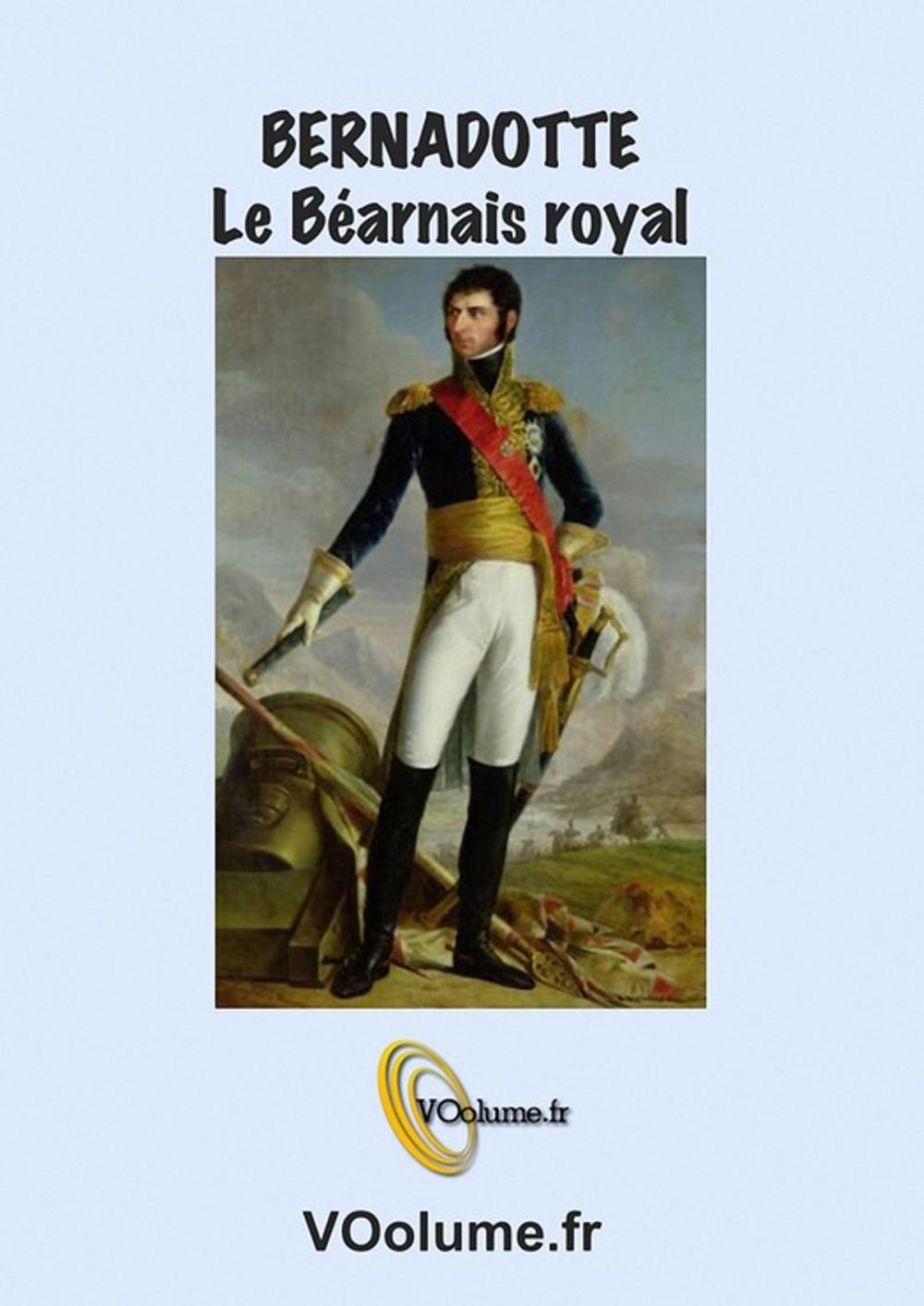 Big bigCover of Bernadotte, le Béarnais royal