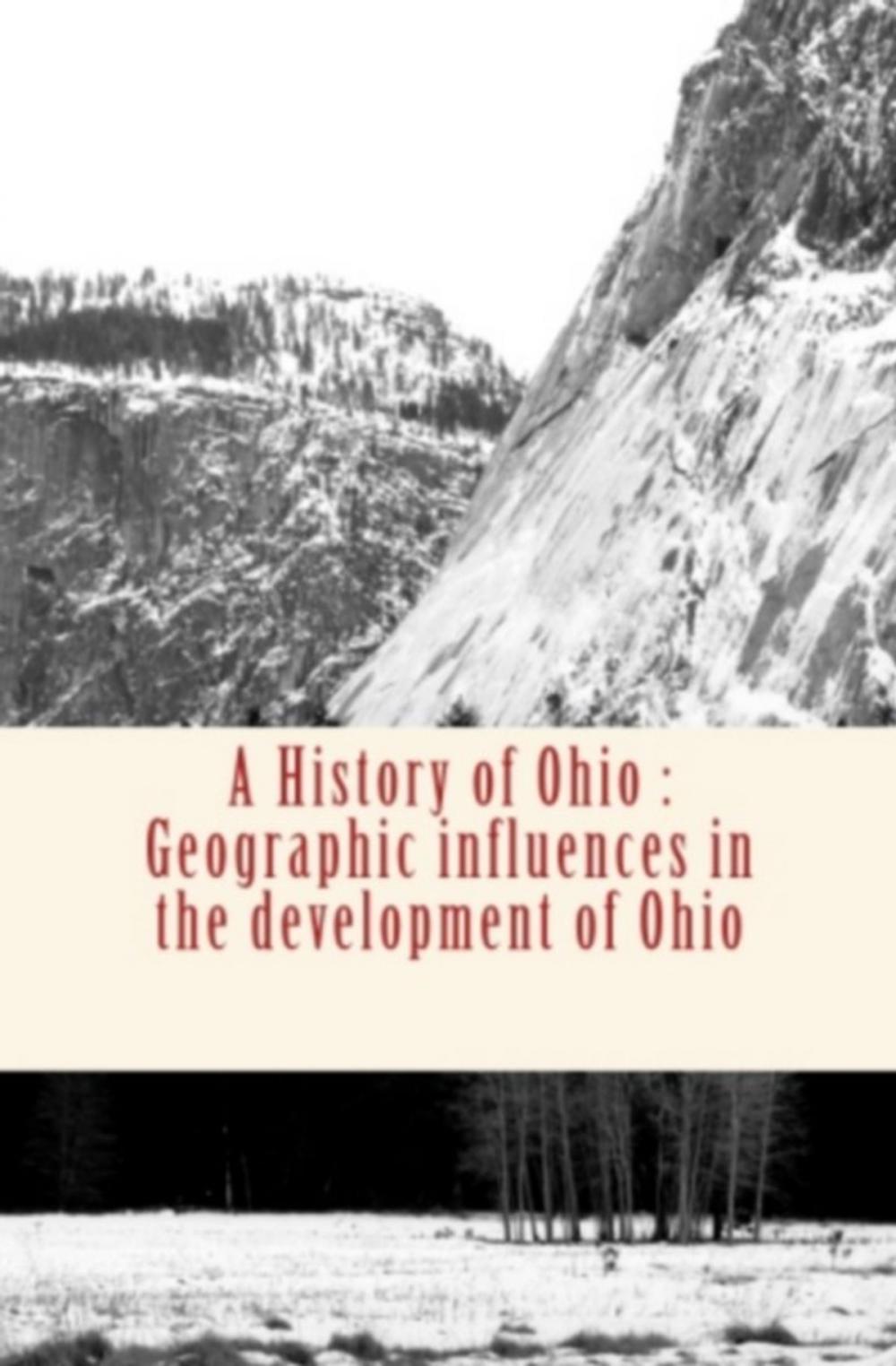 Big bigCover of A History of Ohio : Geographic influences in the development of Ohio