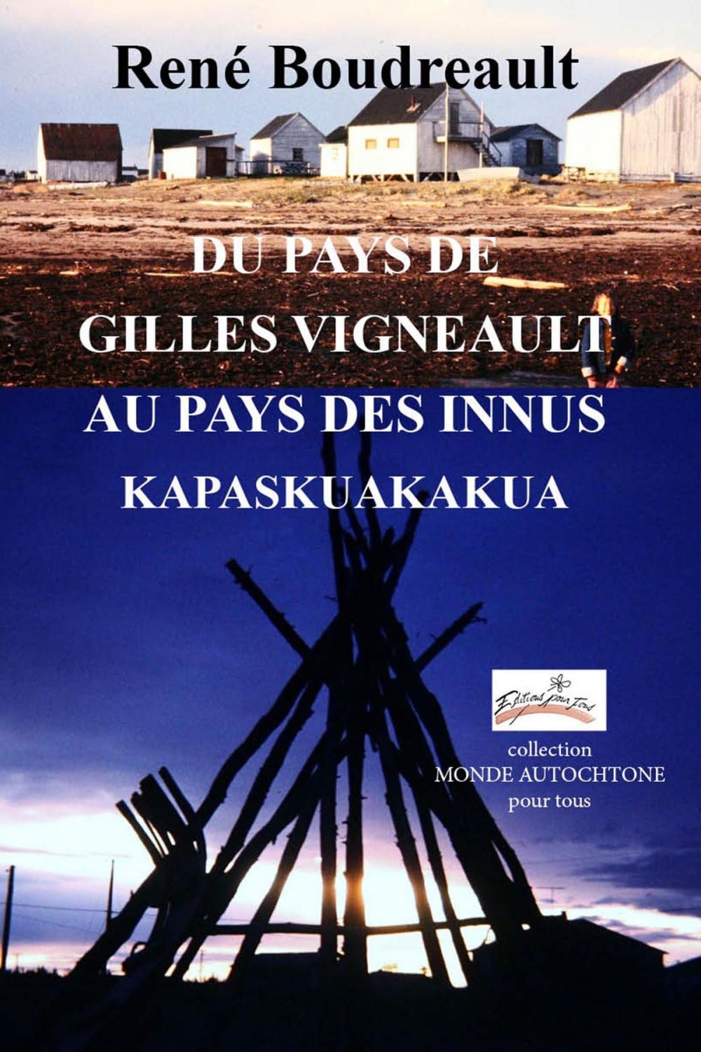 Big bigCover of DU PAYS DE GILLES VIGNEAULT AU PAYS DES INNUS KAPASKUAKAKUA