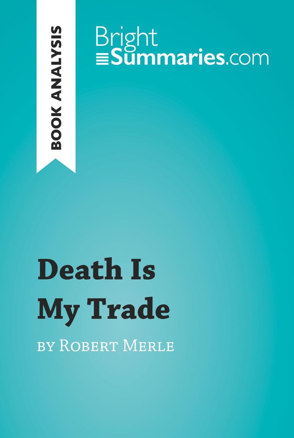 Big bigCover of Death is My Trade by Robert Merle (Book Analysis)