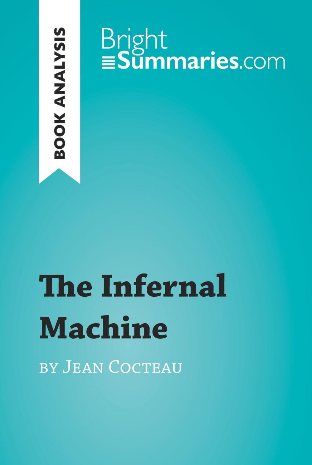 Big bigCover of The Infernal Machine by Jean Cocteau (Book Analysis)