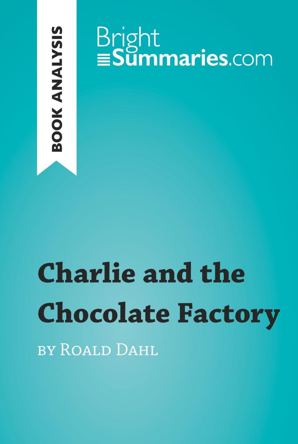 Big bigCover of Charlie and the Chocolate Factory by Roald Dahl (Book Analysis)