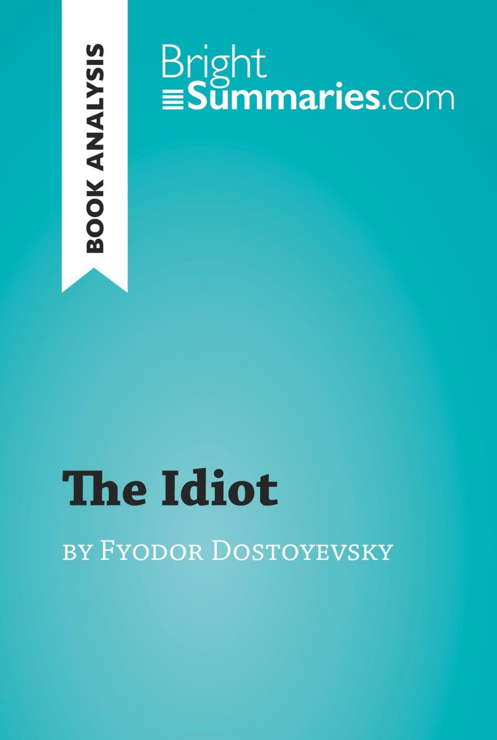 Big bigCover of The Idiot by Fyodor Dostoyevsky (Book Analysis)