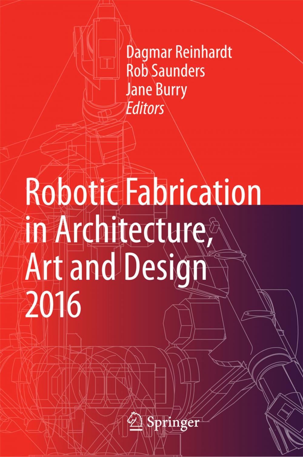 Big bigCover of Robotic Fabrication in Architecture, Art and Design 2016