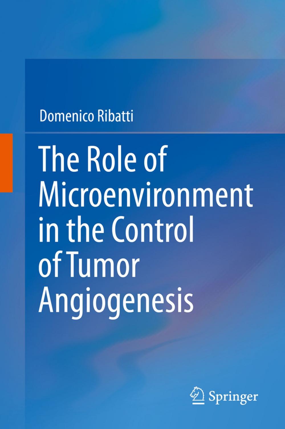 Big bigCover of The Role of Microenvironment in the Control of Tumor Angiogenesis