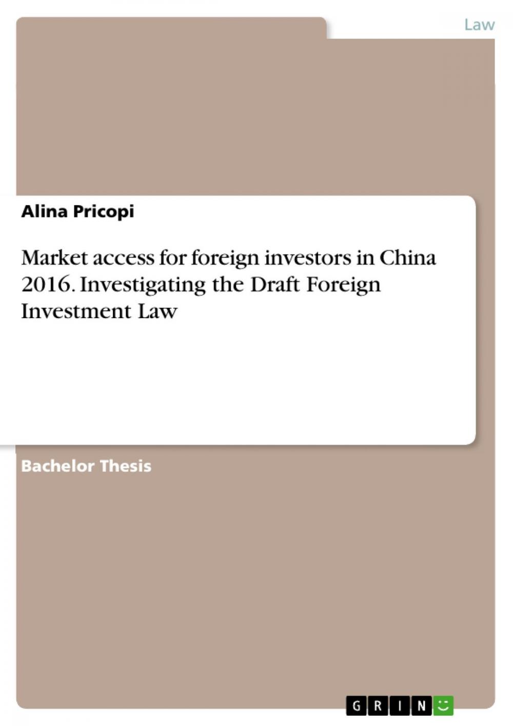 Big bigCover of Market access for foreign investors in China 2016. Investigating the Draft Foreign Investment Law