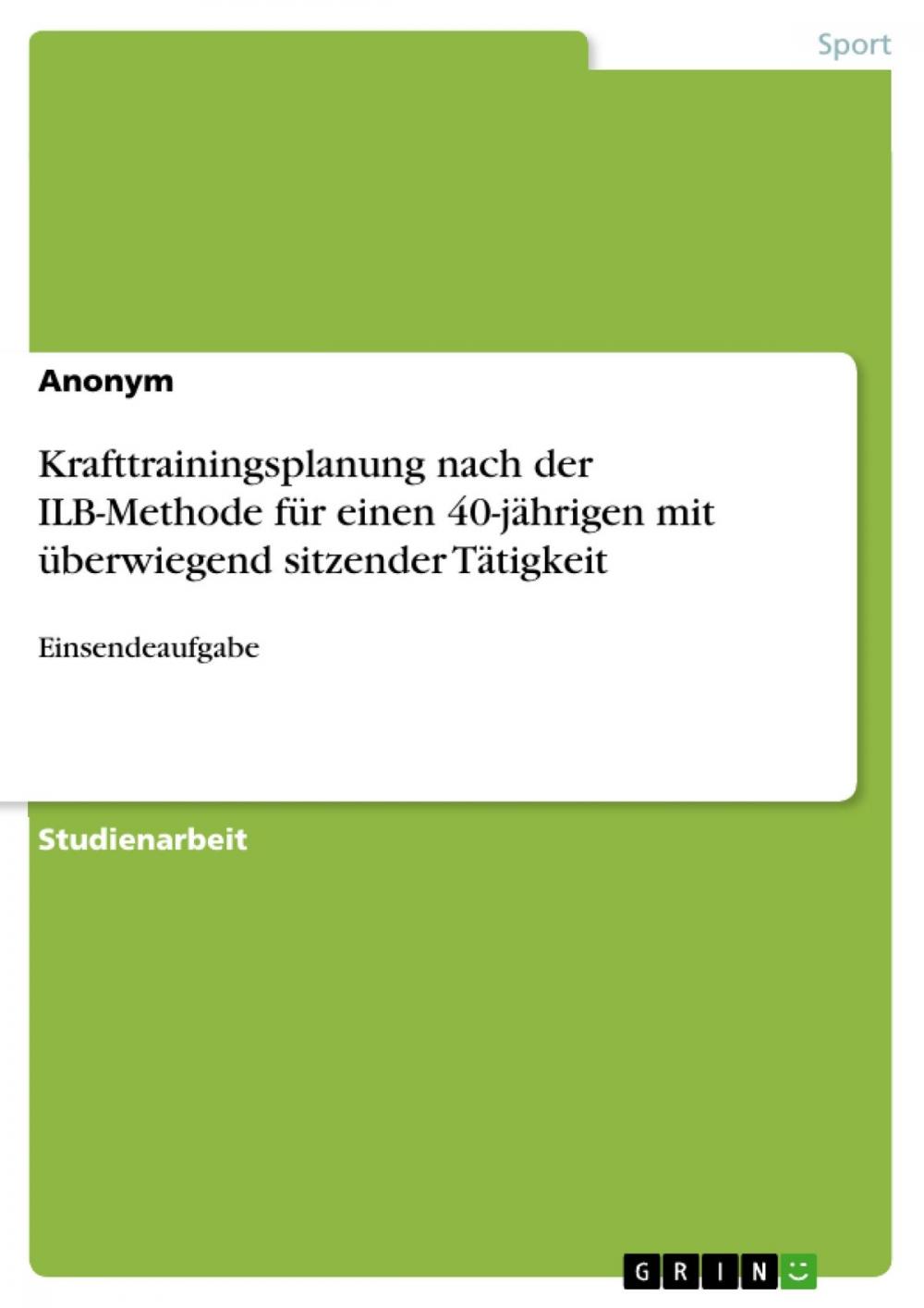 Big bigCover of Krafttrainingsplanung nach der ILB-Methode für einen 40-jährigen mit überwiegend sitzender Tätigkeit