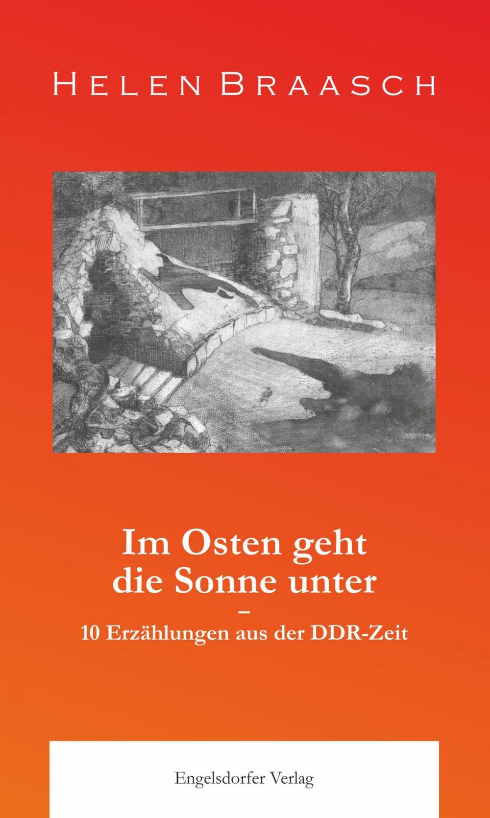 Big bigCover of Im Osten geht die Sonne unter: 10 Erzählungen aus der DDR-Zeit