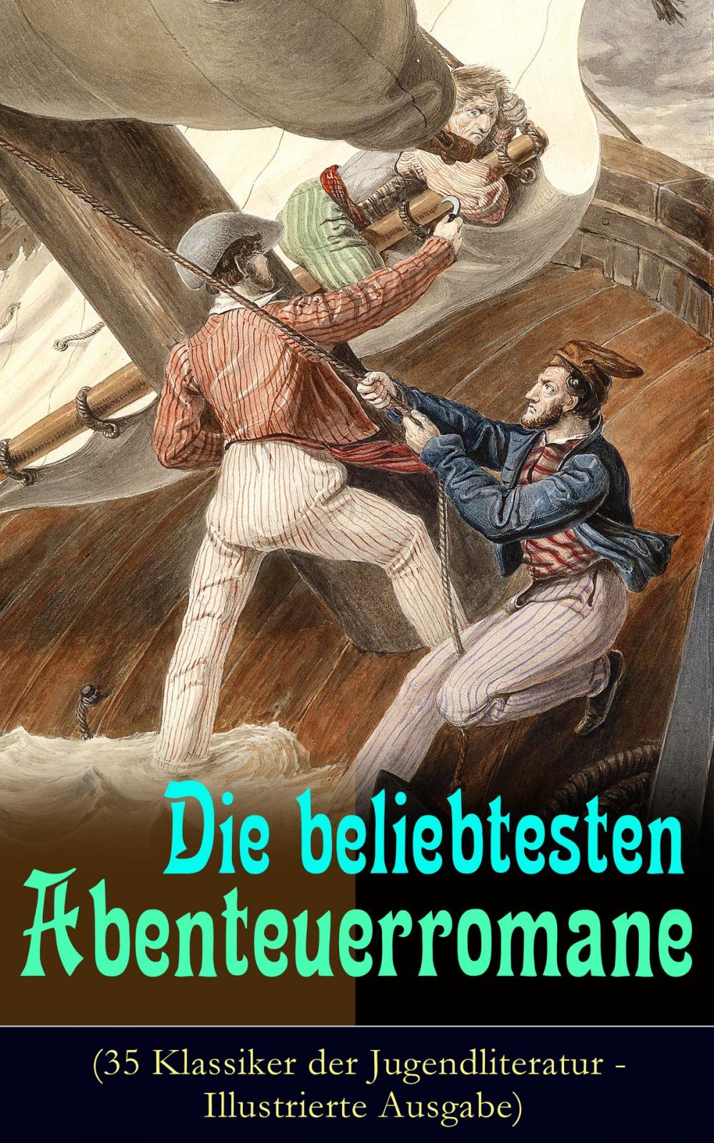 Big bigCover of Die beliebtesten Abenteuerromane (35 Klassiker der Jugendliteratur - Illustrierte Ausgabe)