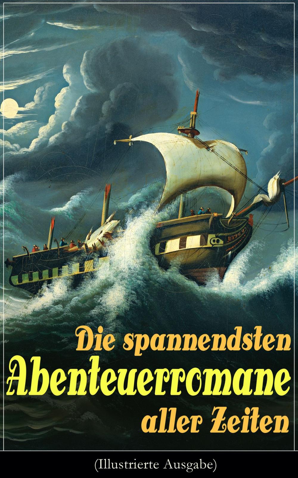 Big bigCover of Die spannendsten Abenteuerromane aller Zeiten (Illustrierte Ausgabe)