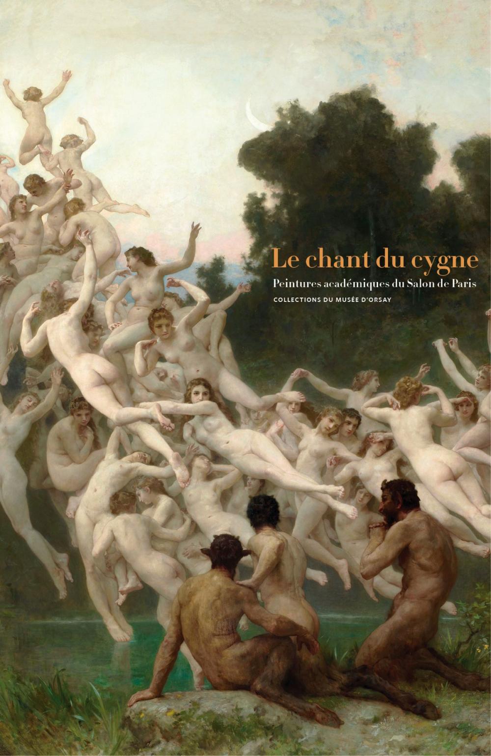 Big bigCover of Le chant du cygne. Peintures académiques du Salon de Paris. COLLECTIONS DU MUSÉE D’ORSAY