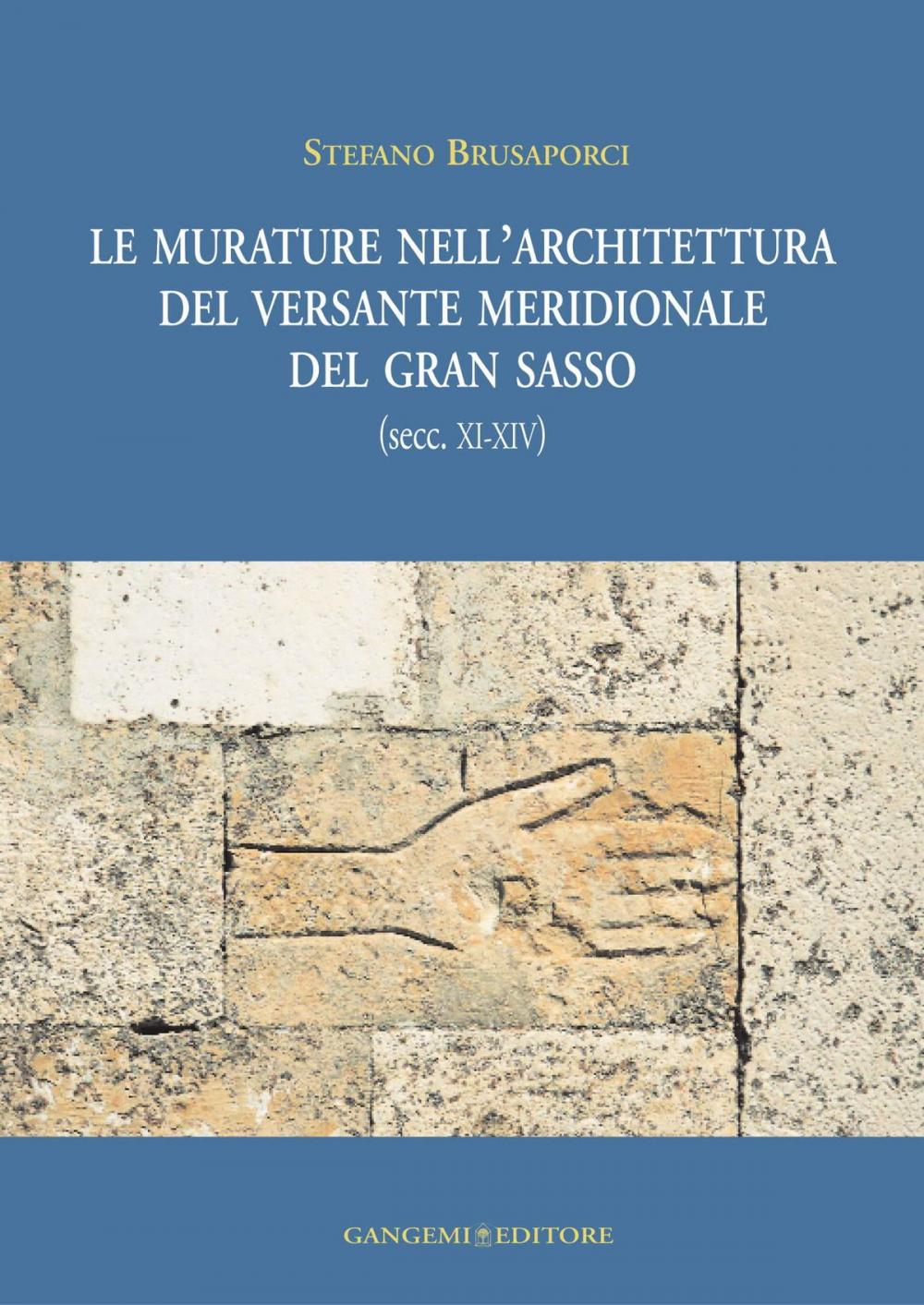 Big bigCover of Le murature nell'architettura del versante meridionale del Gran Sasso (secc.XI - XIV)