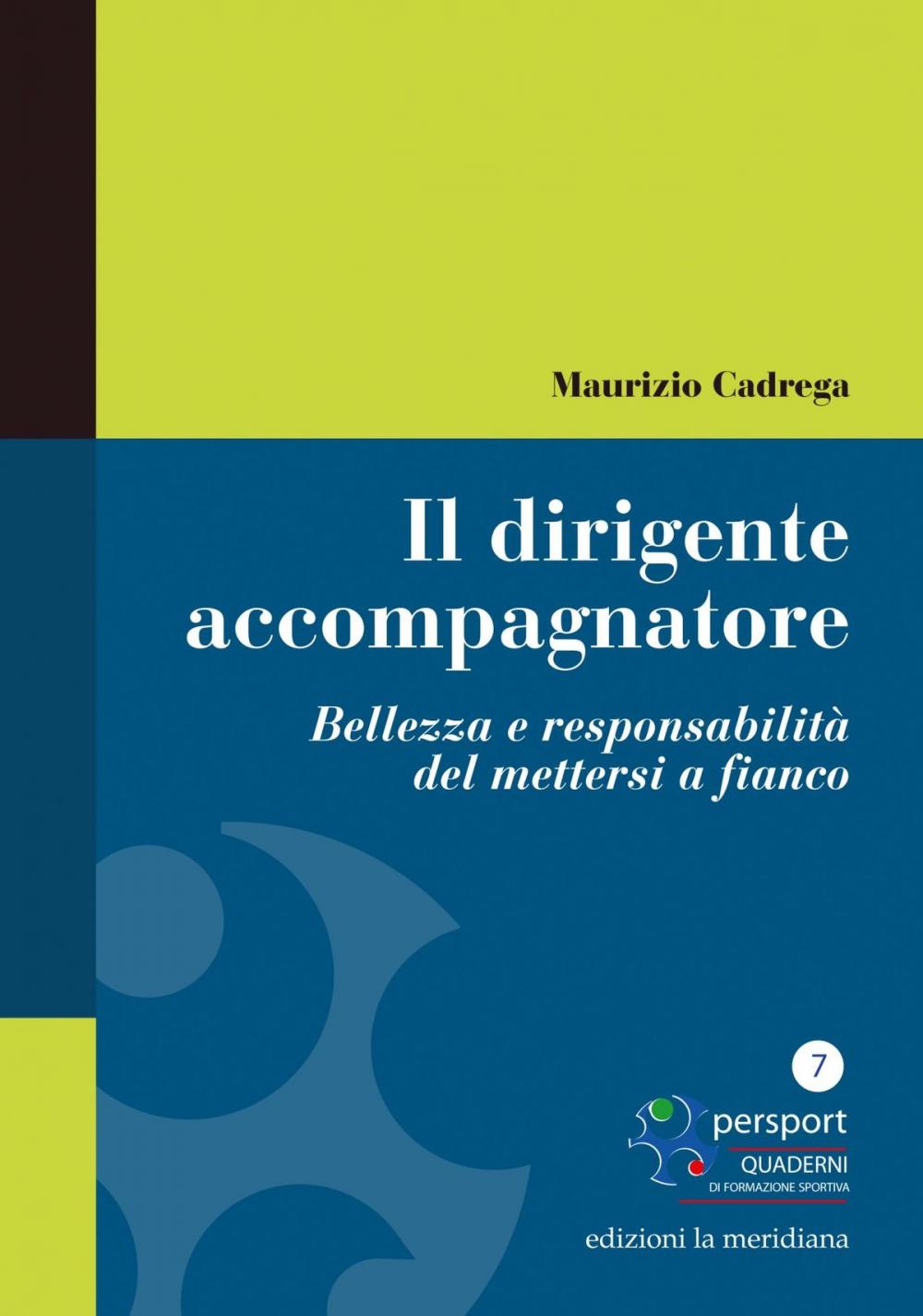 Big bigCover of Il dirigente accompagnatore. Bellezza e responsabilità del mettersi a fianco