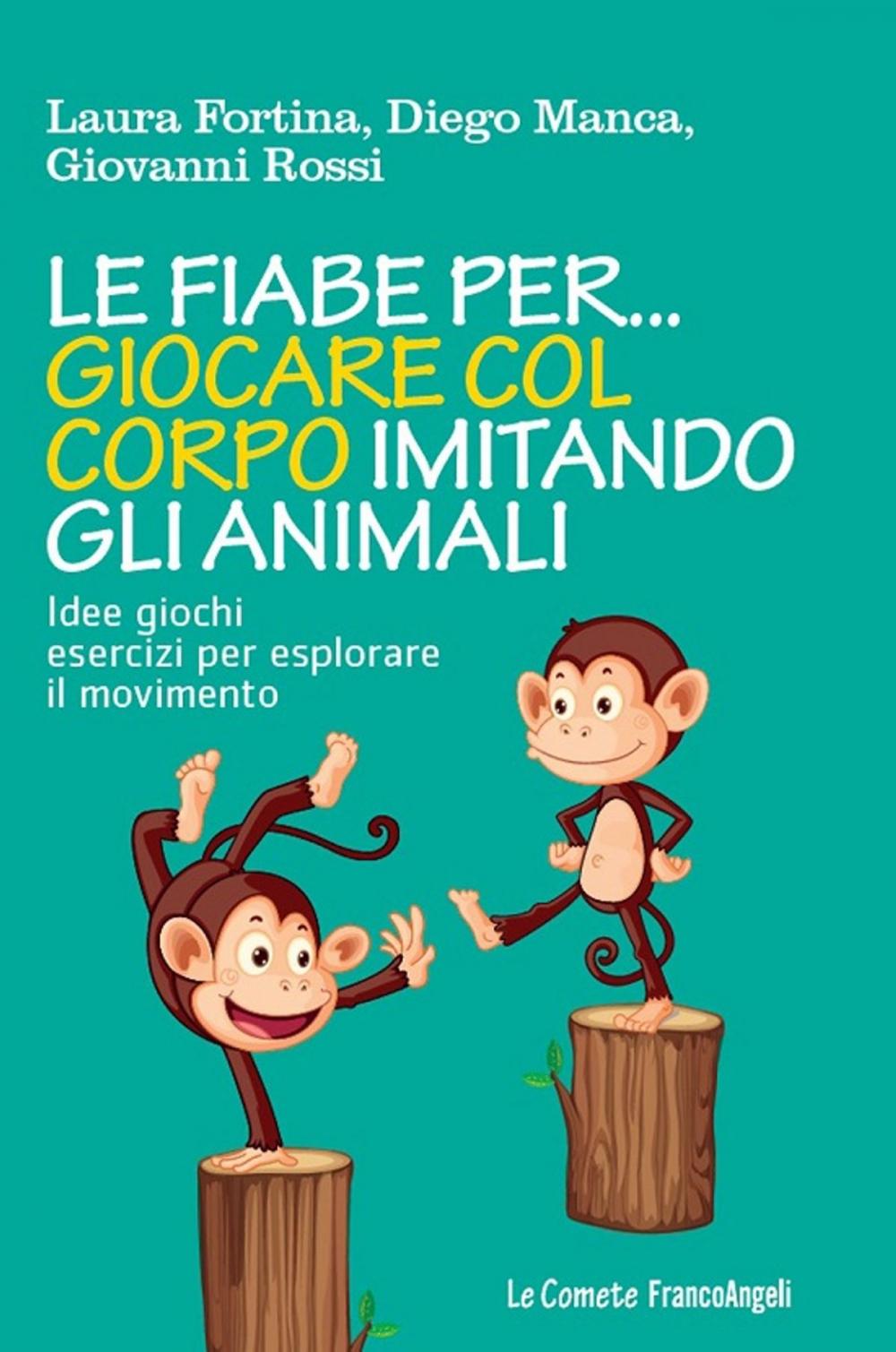 Big bigCover of Le fiabe per... giocare col corpo imitando gli animali. Idee giochi esercizi per esplorare il movimento