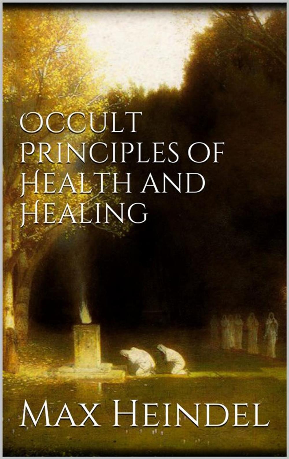 Big bigCover of Occult principles of health and healing