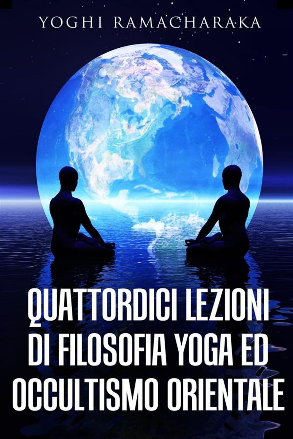 Big bigCover of Quattordici lezioni di filosofia yoga ed occultismo orientale