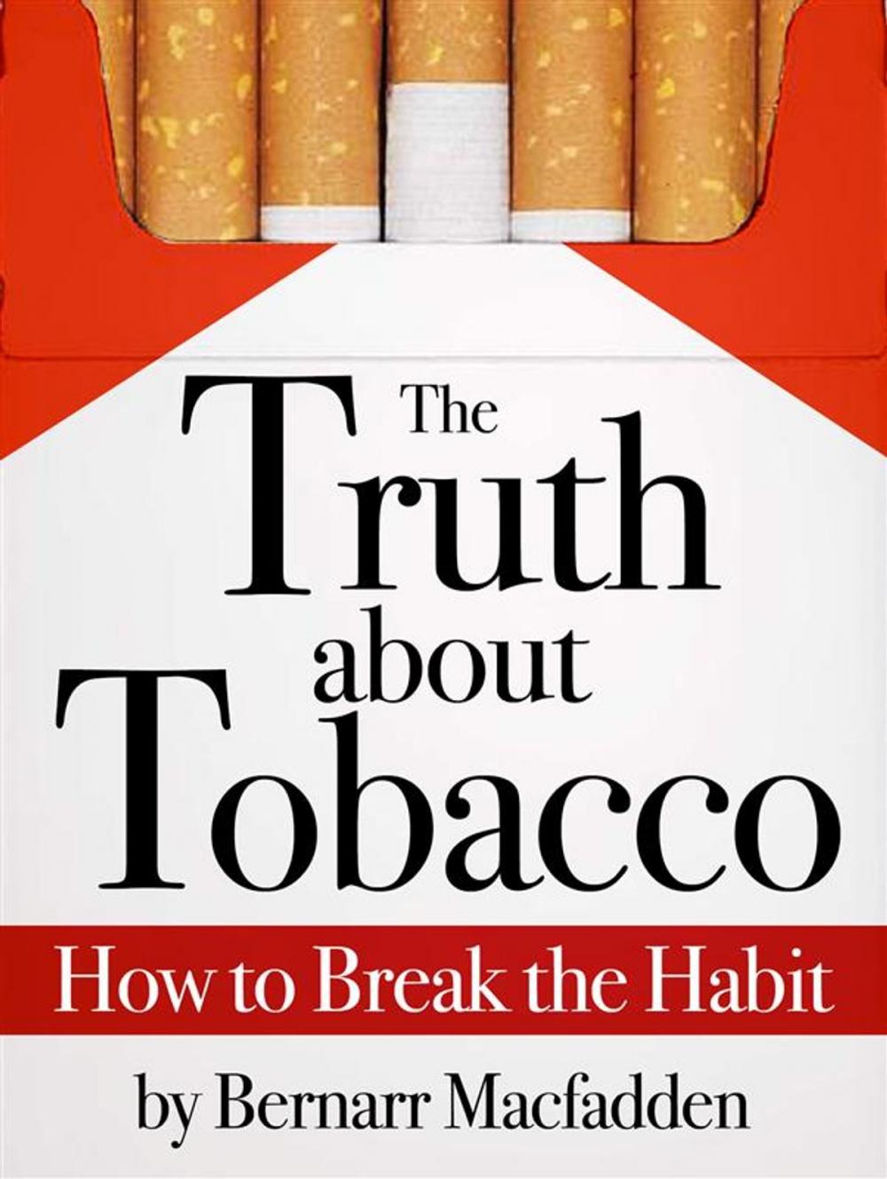 Big bigCover of The Truth about Tobacco - How to break the habit