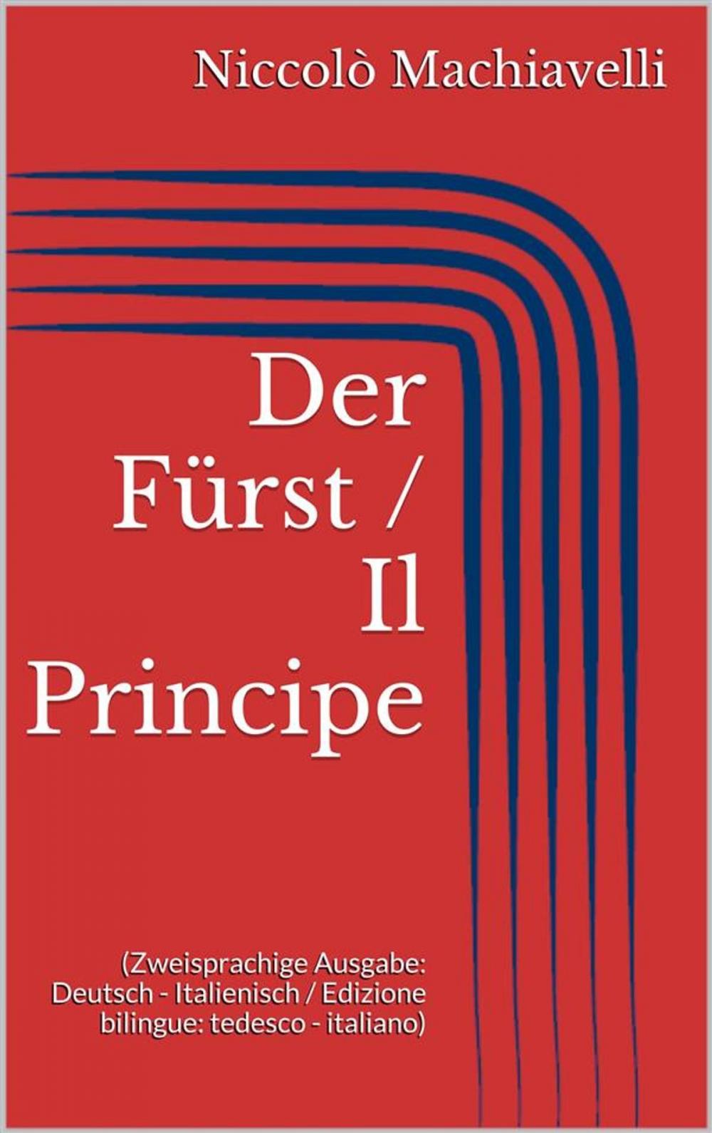 Big bigCover of Der Fürst / Il Principe (Zweisprachige Ausgabe: Deutsch - Italienisch / Edizione bilingue: tedesco - italiano)