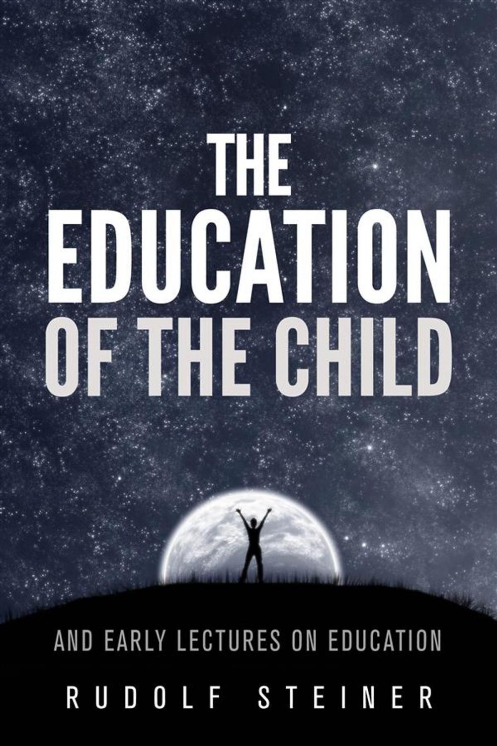 Big bigCover of The Education of the Child - and Early Lectures on Education