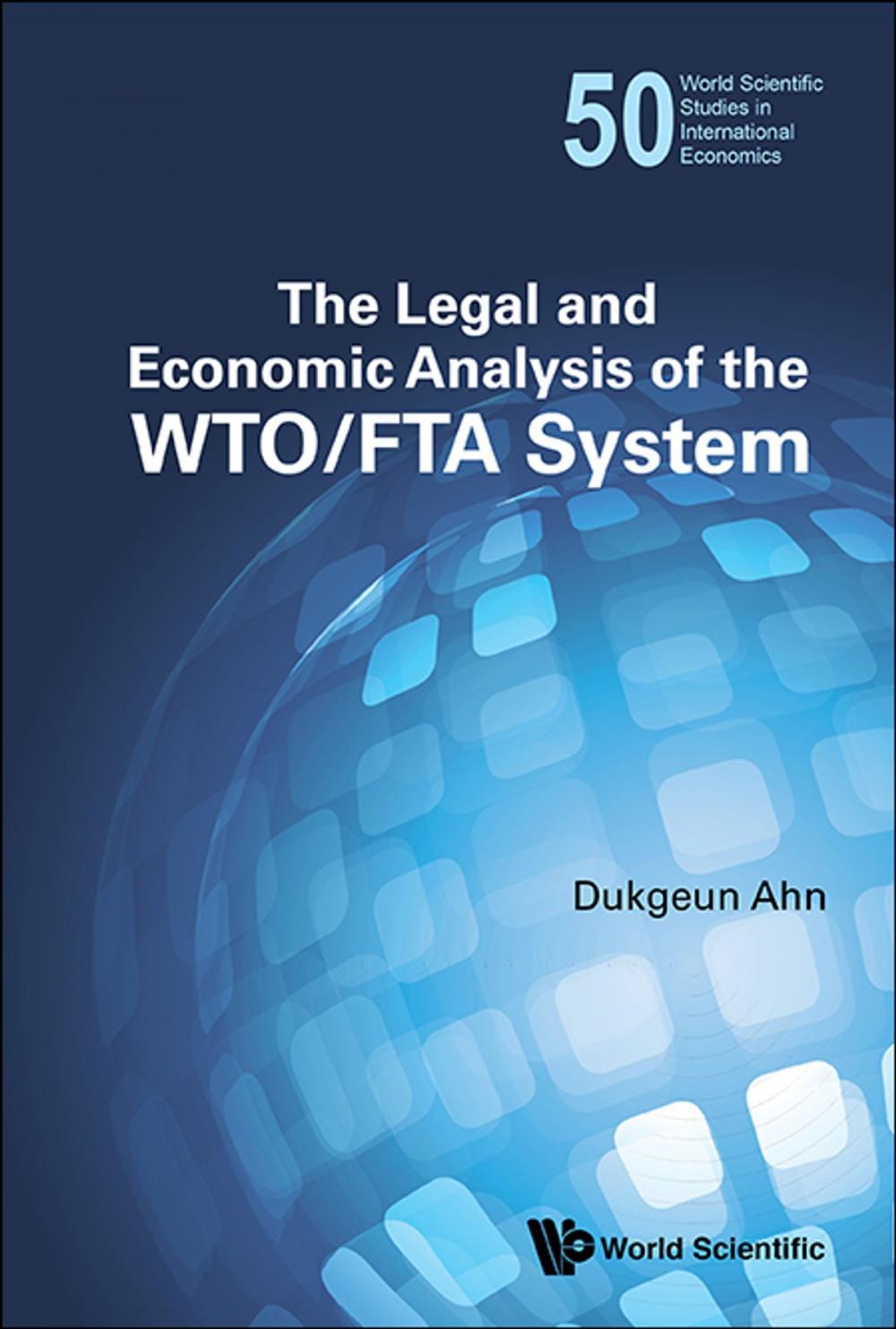 Big bigCover of The Legal and Economic Analysis of the WTO/FTA System