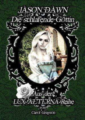 Cover of the book Jason Dawn - Die schlafende Göttin by Isabella Lovegood