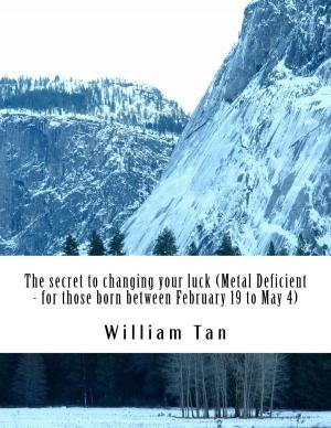 bigCover of the book The Secret to Changing Your Luck (Metal Deficient - for those born between February 19 to May 4) by 