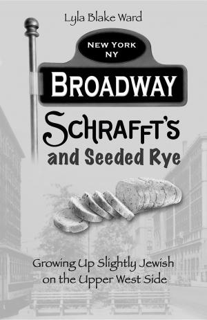 Book cover of Broadway, Schrafft's and Seeded Rye