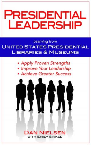bigCover of the book Presidential Leadership: Learning from United States Presidential Libraries & Museums by 