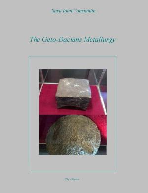Cover of the book The Geto-Dacians Metallurgy by Juan Carlos Morales