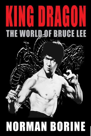 Cover of the book King Dragon: The World of Bruce Lee by 张爱民