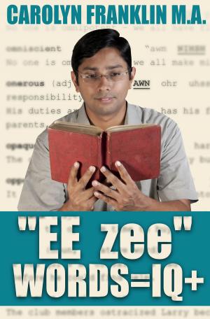 Cover of the book "EE- zee" Words = IQ+ by Carolyn Franklin M.A.