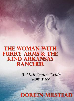 Cover of the book The Woman With Furry Arms & The Kind Arkansas Rancher: A Mail Order Bride Romance by Ernie Johnson