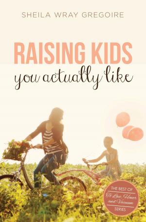 Cover of Raising Kids You Actually Like