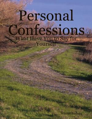 Book cover of Personal Confessions: What Have You to Say for Yourself