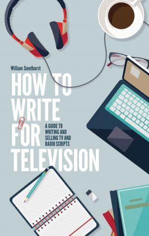 Cover of the book How To Write For Television 7th Edition by Caroline Brazier