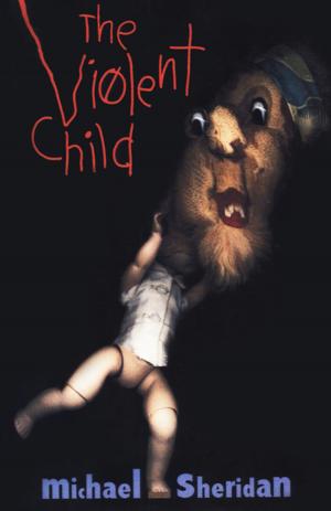 Cover of the book The Violent Child by Tim Bowling