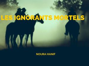 Cover of the book Les ignorants mortels by Erika M Szabo