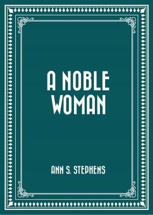 Cover of the book A Noble Woman by Bret Harte