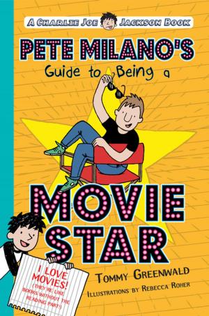 Cover of the book Pete Milano's Guide to Being a Movie Star by Caroline McAlister