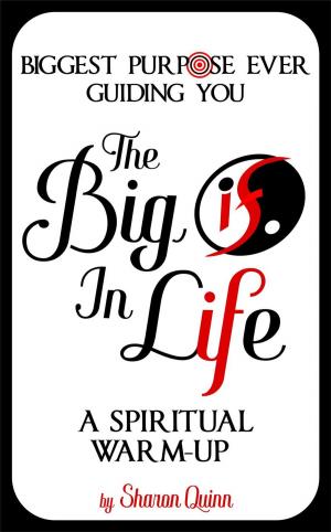 Cover of the book The Big "IF" in Life: Discover the Biggest Purpose Ever Guiding You--A Spiritual Warm-Up by Jasmina Johnson