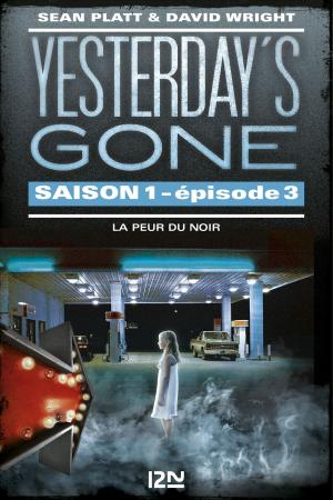 Cover of the book Yesterday's gone - saison 1 - épisode 3 : La peur du noir by David LELAIT-HELO